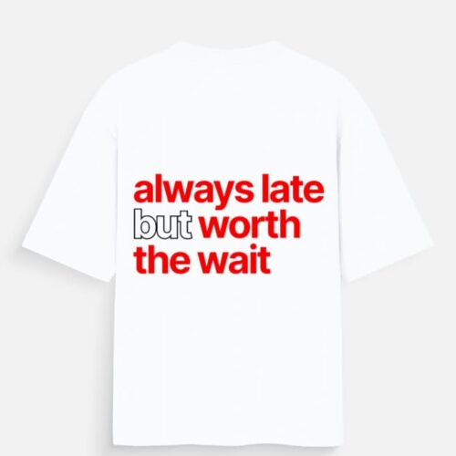Back_2_c_1-3.jpg Always Late But Worth The Wait White and Red – Oversized Graphic T-Shirt | SMOCKD